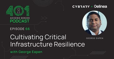 Podcast: Cultivating Critical Infrastructure Resilience with George Eapen