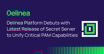 Delinea Platform Debut Unifies Critical PAM Capabilities