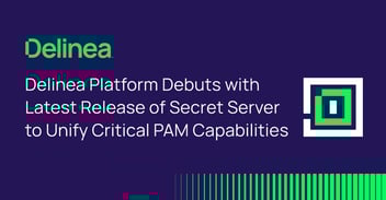 Delinea Platform Debut Unifies Critical PAM Capabilities