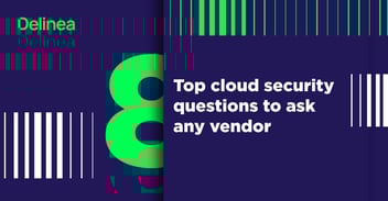 8 Top Cloud Security Questions to Ask Any Vendor