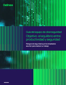 Guía del equipo de Ciberseguridad Equilibrio entre riesgo, seguridad y productividad Guía del equipo de Ciberseguridad Equilibrio entre riesgo, seguridad y productividad
