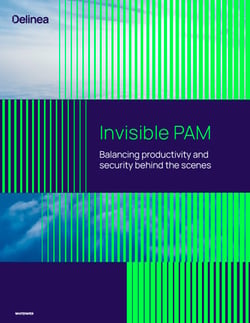 Invisible PAM - Balancing productivity and security behind the scenes Invisible PAM - Balancing productivity and security behind the scenes