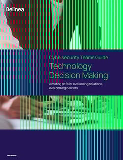 Cybersecurity Team's Guide to Technology Decision Making Cybersecurity Team's Guide to Technology Decision Making