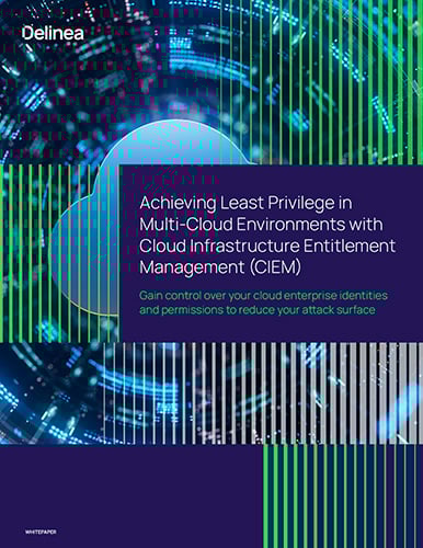 Achieving Least Privilege in Multi-Cloud Environments with Cloud Infrastructure Entitlement Management (CIEM)