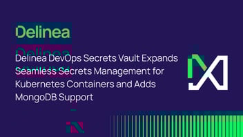 DevOps Secrets Vault expands seamless Secrets Management