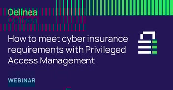 How to meet cyber insurance requirements with a PAM Solution