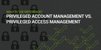 Password Managers to Privileged Access Management