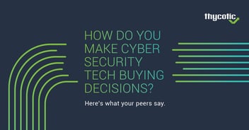 How CISOs make Tech Buying Decisions